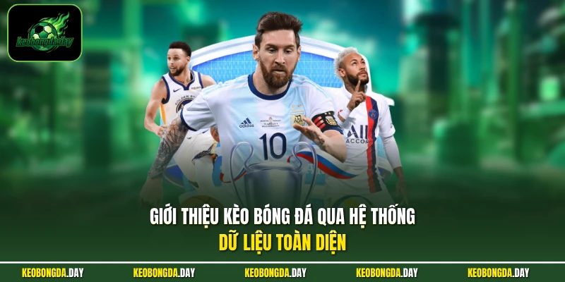 Giới thiệu Kèo Bóng Đá qua hệ thống dữ liệu toàn diện