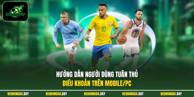 Hướng dẫn người dùng tuân thủ điều khoản trên Mobile/PC