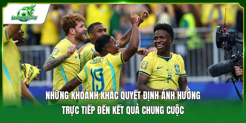 Những khoảnh khắc quyết định ảnh hưởng trực tiếp đến kết quả chung cuộc