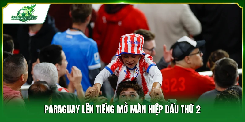 Paraguay lên tiếng mở màn hiệp đấu thứ 2