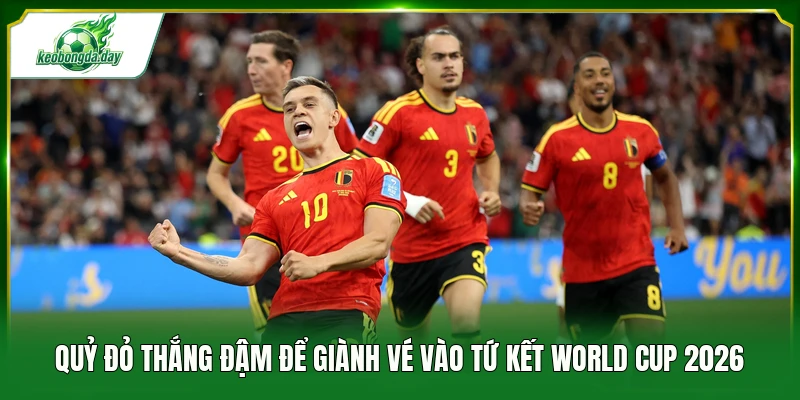 Quỷ đỏ thắng đậm để giành vé vào tứ kết World Cup 2026 