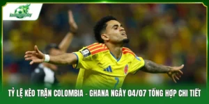 Tỷ lệ kèo trận Colombia - Ghana ngày 04/07
