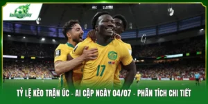 Tỷ lệ kèo trận Úc - Ai Cập ngày 04/07
